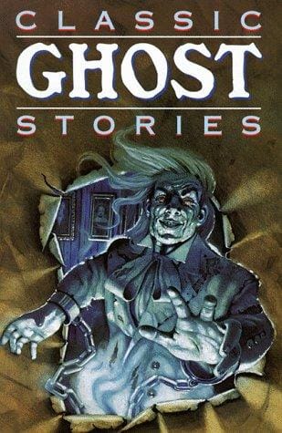 Classic Ghost Stories: Timeless Tales of Horrifying Hauntings (Lowell House Classics)