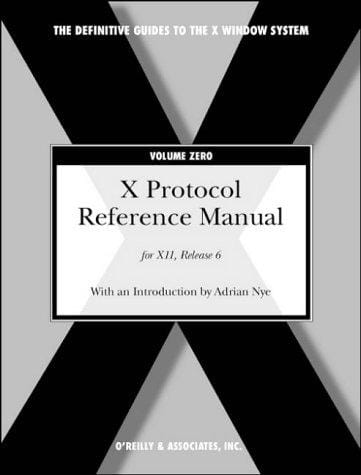 X Protocol Reference Manual: Volume Zero for X11, Release 6