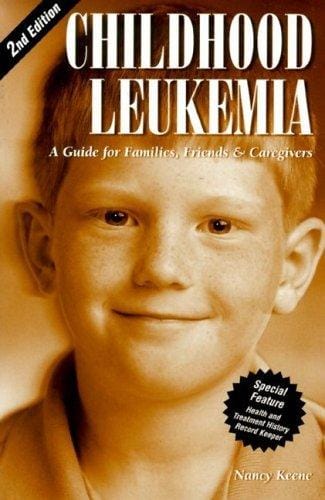 Childhood Leukemia: A Guide for Families, Friends & Caregivers (2nd Edition)