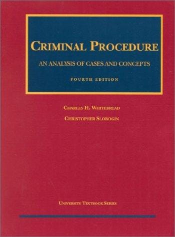 Criminal Procedure: An Analysis of Cases and Concepts (University Textbook Series)