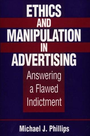 Ethics and manipulation in advertising: answering a flawed indictment
