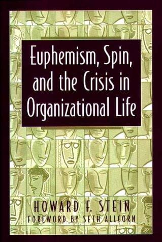 Euphemism, spin, and the crisis in organizational life