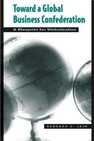 Toward a Global Business Confederation: A Blueprint for Globalization