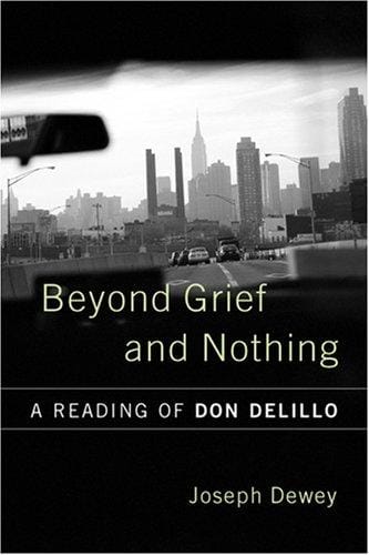 Beyond Grief And Nothing: A Reading of Don Delillo