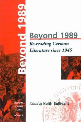 Beyond 1989: re-reading German literary history since 1945