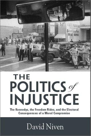 The politics of injustice: the Kennedys, the freedom rides, and the electoral consequences of a moral compromise