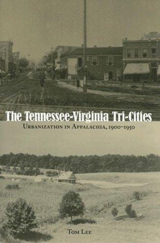The Tennessee-Virginia tri-cities: urbanization in Appalachia, 1900-1950