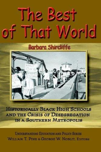 The Best of That World: Historically Black High Schools And the Crisis of Segregation in a Southern Metropolis (Understanding Education and Policy)