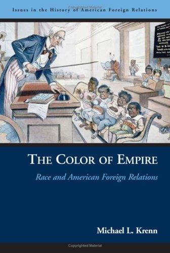 The Color of Empire: Race and American Foreign Relations (Issues in the History of American Foreign Relations)