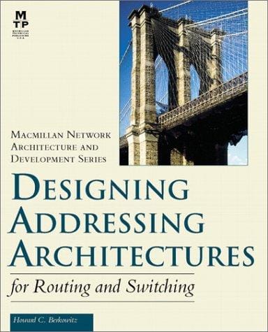 Designing Addressing Architectures for Routing and Switching (Mcmillan Network Architecture and Development)