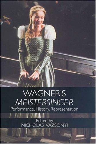 Wagner's Meistersinger: Performance, History, Representation