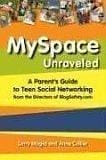 MySpace Unraveled: A Parent's Guide to Teen Social Networking