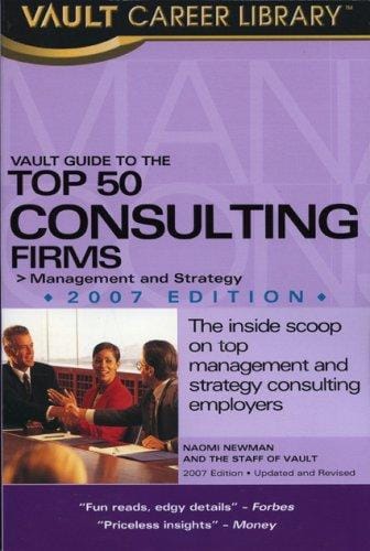 Vault Guide to the Top 50 Consulting Firms, 2007 Edition (Vault Guide to the Top 50 Consulting Firms)