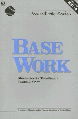 Base Work: Mechanics for Two-Umpire Baseball Crews (Workbook Series)
