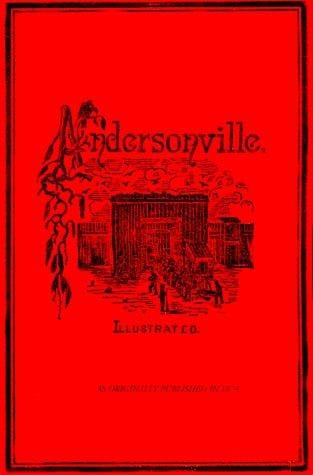 Andersonville: A Story of Rebel Military Prisons