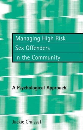 Managing high risk sex offenders in the community: a psychological approach