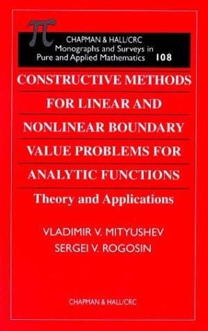 Constructive methods for linear and nonlinear boundary value problems for analytic functions: theory and applications