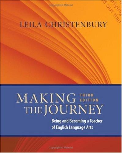 Making the Journey, Third Edition: Being and Becoming a Teacher of English Language Arts