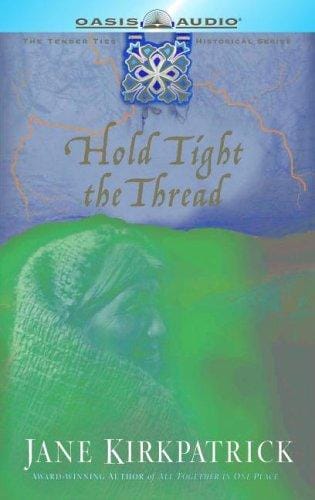 Hold Tight the Thread (Tender Ties Historical Series #3)