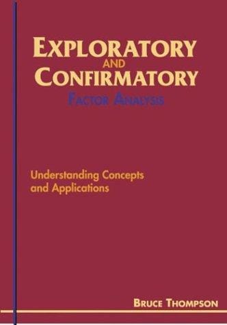 Exploratory and Confirmatory Factor Analysis: Understanding Concepts and Applications