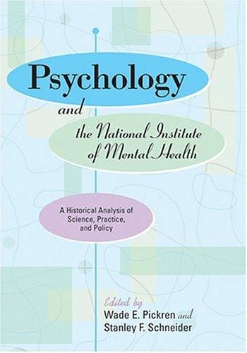 Psychology And The National Institute Of Mental Health: A Historical Analysis Of Science, Practice, And Policy