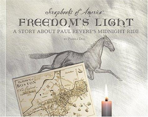 Freedom's Light: A Story About Paul Revere's Midnight Ride (Scrapbooks of America)