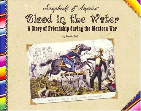 Blood in the water: a story of friendship during the Mexican war