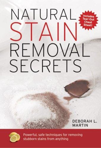 Natural Stain Removal Secrets: Powerful, Safe Techniques for Removing Stubborn Stains from Anything