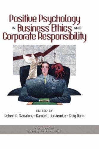 Positive Psychology in Business Ethics And Corporate Responsibiliy (Ethics and the Environment) (Ethics and the Environment)