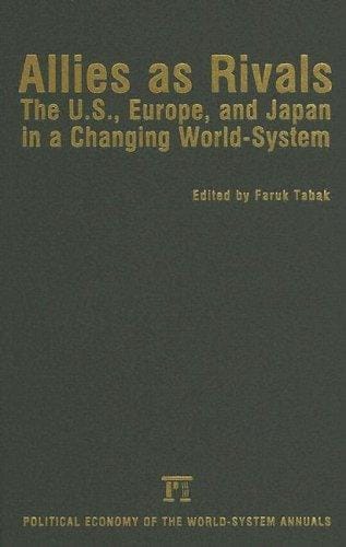 Allies As Rivals: The U.s., Europe, And Japan In A Changing World-system (Political Economy of World-Systems Annuals) (Political Economy of the World-System Annuals)