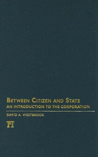 Between Citizen and State: An Introduction to Corporation Law (Great Barrington Books) (Great Barrington Books)
