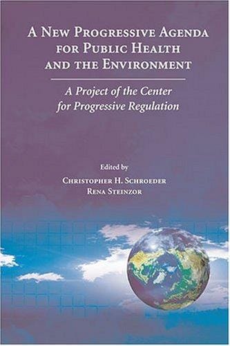 A new progressive agenda for public health and the environment: a Project of the Center for Progressive Regulation