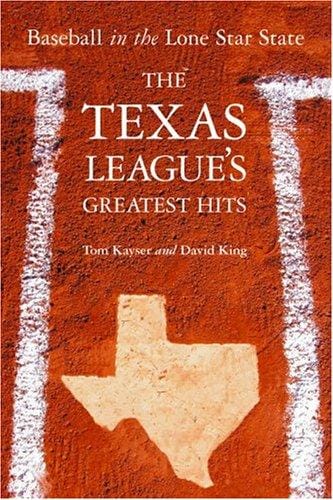 Baseball in the Lone Star State: The Texas League's Greatest Hits