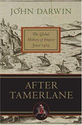 After Tamerlane: The Global History of Empire Since 1405