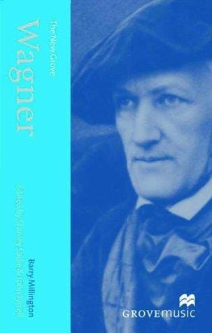 The New Grove Wagner (New Grove Composer Biography S.)