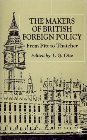The Makers of British Foreign Policy: From Pitt to Thatcher