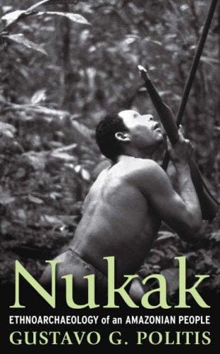 Nukak: Ethnoarchaeology of an Amazonian People (Ucl Institute of Archaeology Publications)
