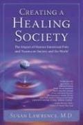 Creating a Healing Society: The Impact of Human Emotional Pain & Trauma on Society & the World