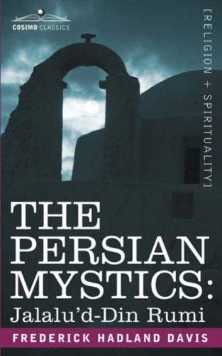 THE PERSIAN MYSTICS: Jalalu'd-Din Rumi