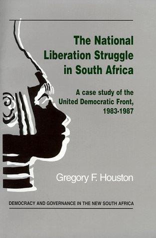 The national liberation struggle in South Africa: a case study of the United Democratic Front, 1983-1987