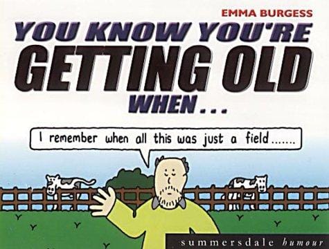 You Know You're Getting Old When...