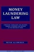 Money Laundering Law: Forfeiture, Confiscation, Civil Recovery, Criminal Laundering and Taxation of the Proceeds of Crime