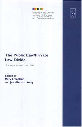 The Public Law/Private Law Divide: Une Entente Assez Cordiale? = La Distinction Du Droit Public Et Du Droit Prive: Regards Francais Et Britanniques (Studies ... Institute of European and Comparative Law)