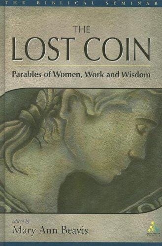 The Lost Coin: Parables of Women, Work and Wisdom (Biblical Seminar 86)