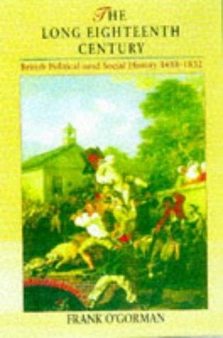 The Long Eighteenth Century: British Political and Social History 1688-1832 (The Arnold History of Britain Series)