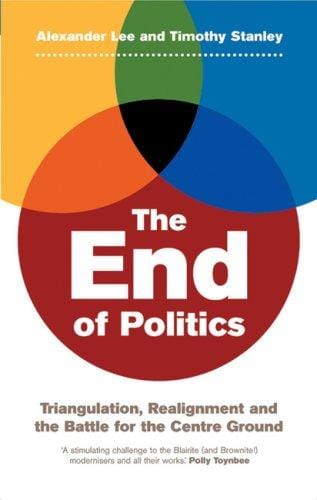 The End of Politics: Triangulation, Realignment and the Battle for the Centre Ground