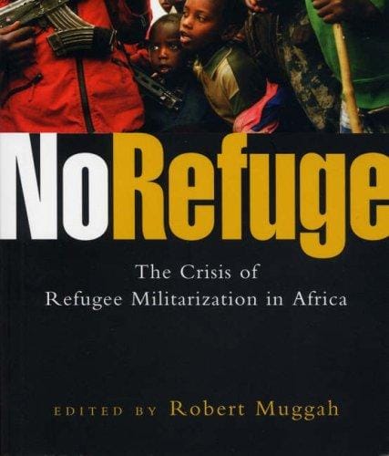 No Refuge: The Crisis of Refugee Militarization in Africa