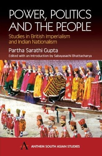 Power, politics and the people: studies in British imperialism and Indian nationalism