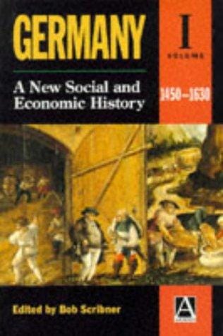 Germany: A New Social and Economic History Volume 1: 1450-1630 (Germany)