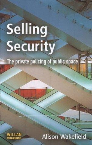 Selling security: the private policing of public space
